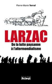 Larzac de la lutte paysanne à l'altermondialisme