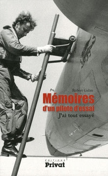 Mémoires d'un pilote d'essais, j'ai tout essayé