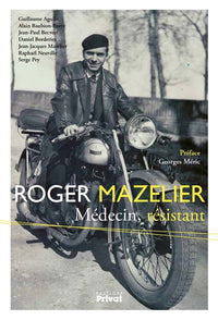Roger Mazelier. Médecin résistant