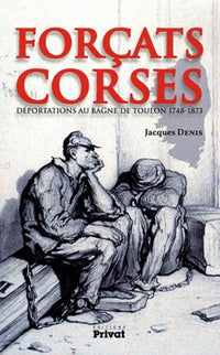Forcats corses, déportations au bagne de Toulon 1748 - 1873