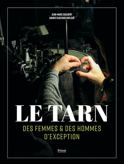 Le Tarn: Des femmes et des hommes d'exception