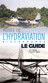 MUSÉE DE L'HYDRAVIATION, BISCARROSSE, LE GUIDE
