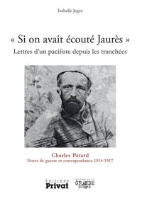 "Si on avait écouté Jaurès" Lettres d'un pacifiste depuis les tranchées
