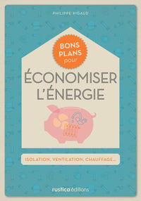 Bons plans pour économiser l'énergie: Isolation, ventilation, chauffage...