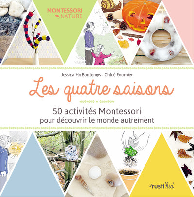 Les quatre saisons : 50 activités Montessori pour découvrir le monde autrement
