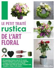 Le petit traité Rustica de l'art floral
