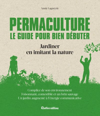 Permaculture Le guide pour bien débuter: Jardiner en imitant la nature