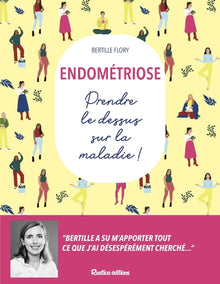 Endométriose - Prendre le dessus sur la maladie !