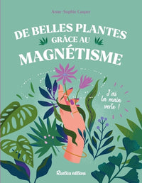 De belles plantes grâce au magnétisme