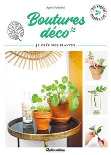 Boutures déco: Je crée mes plantes