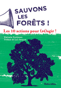 Sauvons les forêts !: Les 10 actions pour (ré)agir !