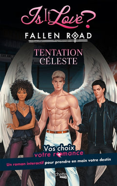 Is it Love ? - Fallen Road - Tentation Céleste: Vos choix, votre romance