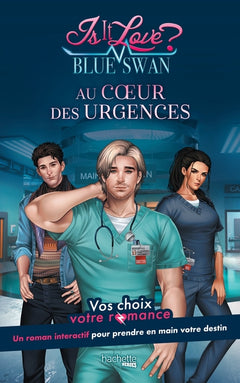 Is it Love ? - Blue Swan Hospital - Au coeur des urgences: Vos choix, votre romance