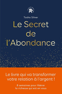 Le secret de l'abondance: 8 semaines pour libérer la richesse qui est en vous