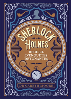 Sherlock Holmes - recueil d'enquêtes détonantes: Plus de 200 énigmes pour troubler même le plus grand des détectives