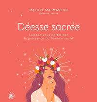Déesse sacrée: Laissez-vous porter par la puissance du Féminin sacré