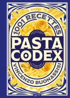 Pasta Codex: 1001 recettes