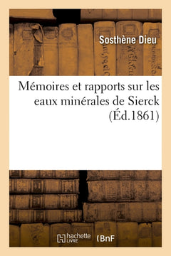 Mémoires et rapports sur les eaux minérales de Sierck