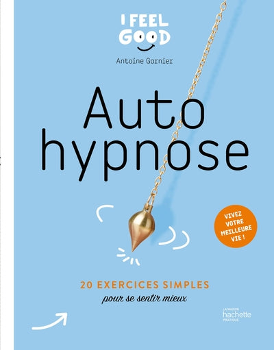 Autohypnose: 20 exercices pour se libérer de ses addictions