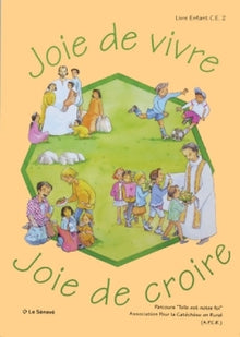 Joie de vivre, Joie de croire: Livre enfant