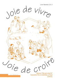 Joie de vivre, Joie de croire: Livre parents