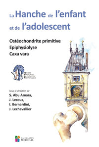 La hanche de l'enfant et de l'adolescent. Ostéochondrite primitive : épiphysiolyse, coxa vara
