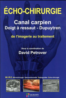 Echo-chirurgie Canal Carpien, Doigt à Ressaut et Dupuytren