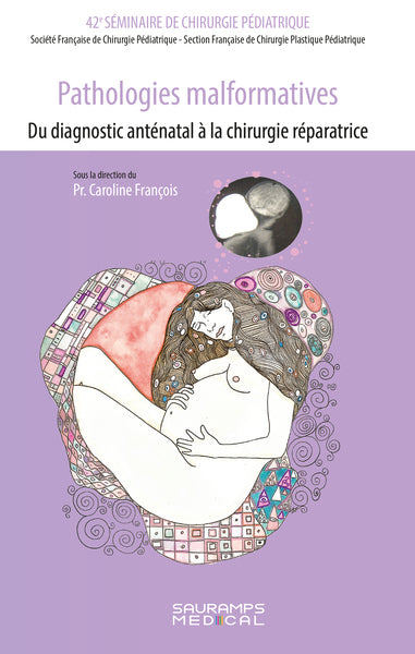 Pathologies malformatives - Du diagnostic anténatal à la chirurgie réparatrice