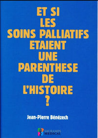 Et si les soins palliatifs étaient une parenthèse de l'histoire ?