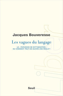 Les vagues du langage. Le paradoxe de Wittgenstein ou comment peut-on suivre une règle ?