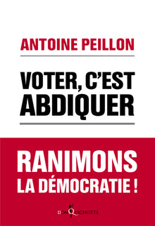 Voter, c'est abdiquer. Ranimons la démocratie !