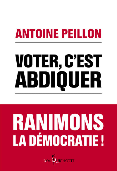 Voter, c'est abdiquer. Ranimons la démocratie !