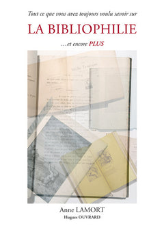 Tout ce que vous avez toujours voulu savoir sur la BIBLIOPHILIE... Et encore PLUS