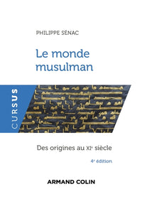 Le monde musulman - 3e éd. - Des origines au XIe siècle