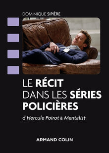 Le récit dans les séries policières - D'Hercule Poirot à Mentalist