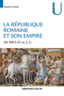 La République romaine et son empire - De 509 av. à 31 av. J.-C.