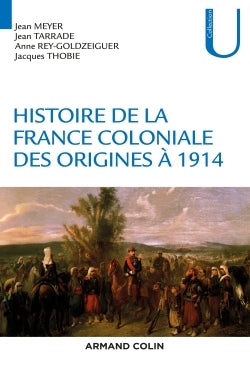 Histoire de la France coloniale. Tome 1, Des origines à 1914