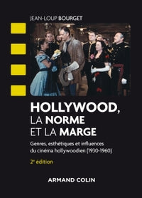 Hollywood, la norme et la marge - Genres, esthétiques et influences du cinéma hollywoodien