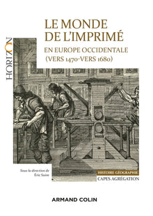 Le monde de l'imprimé en Europe occidentale 1470-1680
