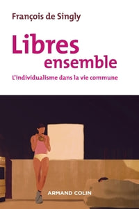 Libres ensemble - L'individualisme dans la vie commune