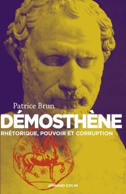 Démosthène - Rhétorique, pouvoir et corruption