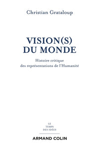 Vision(s) du Monde - Histoire critique des représentations de l'Humanité