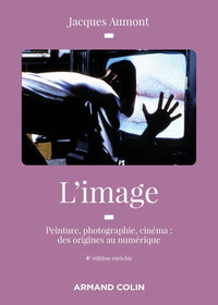 L'image - Peinture, photographie, cinéma : des origines au numérique