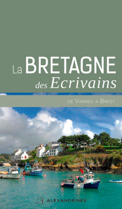 La Bretagne des Écrivains de Vannes a Brest