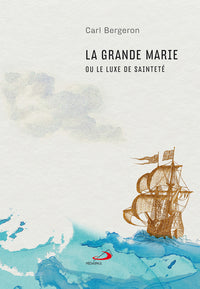 Grande Marie ou le luxe de sainteté