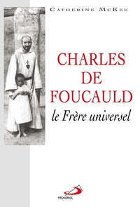 Charles de Foucauld le frère universel