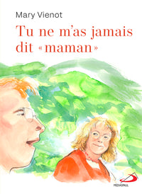 Tu ne m'as jamais dit « maman »