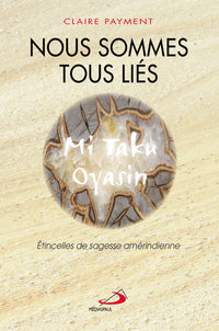 Nous sommes tous liés. Étincelles de sagesse amérindienne