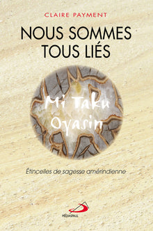 Nous sommes tous liés. Étincelles de sagesse amérindienne