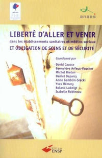 Liberté d'aller et venir dans les établissements sanitaires et médico-sociaux et obligation de soins et de sécurité